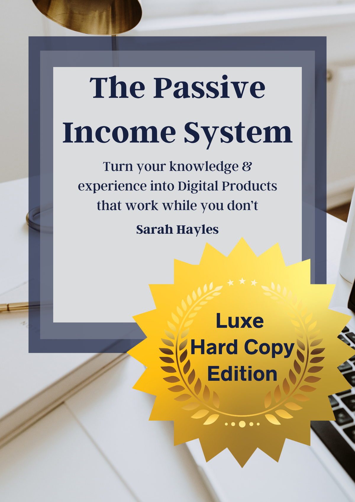 The Passive Income System - Luxe Hard Copy Edition